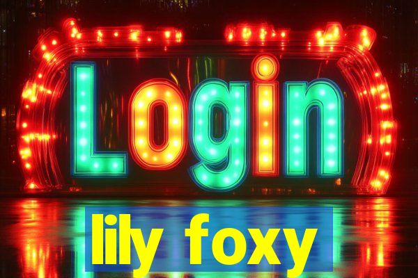 lily foxy